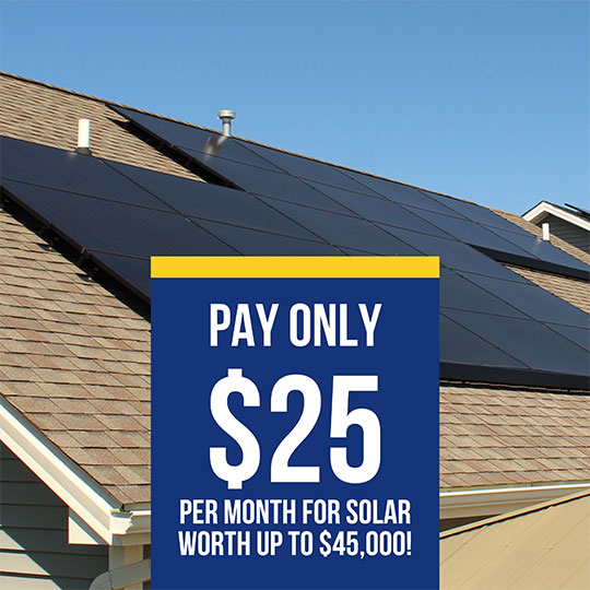 Pay Only $25 per month for solar worth up to $45,000